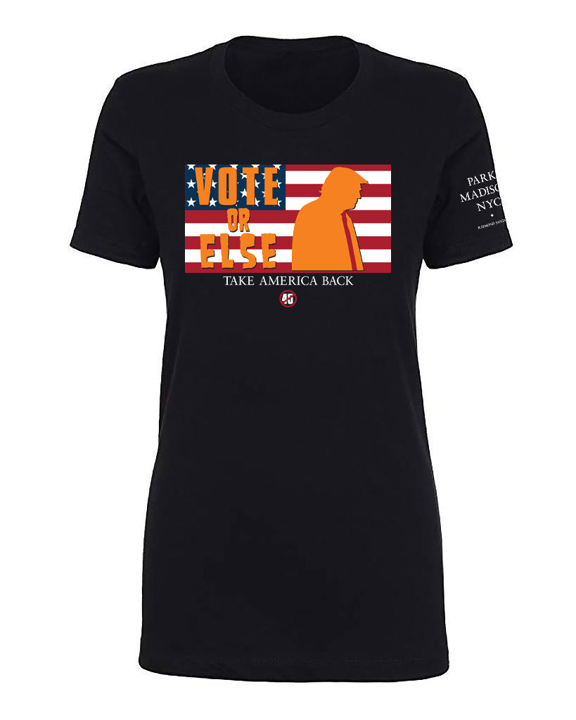 VOTE OR ELSE WOMENS TEE
